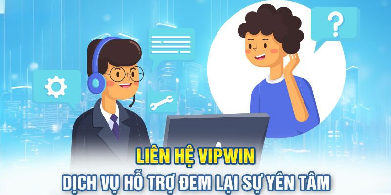 Đánh giá đội ngũ hỗ trợ khi liên hệ Vipwin