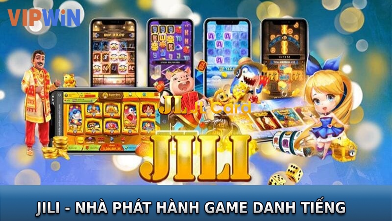 JILI là nhà phát hành game danh tiếng hàng đầu hiện nay