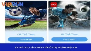 CR thể thao: Sân chơi uy tín số 1 thị trường hiện nay