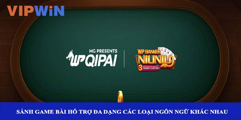 Sảnh game bài hỗ trợ đa dạng các loại ngôn ngữ khác nhau