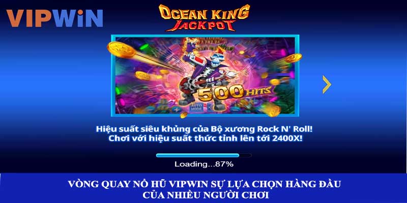 Vòng quay nổ hũ Vipwin sự lựa chọn hàng đầu của nhiều người chơi